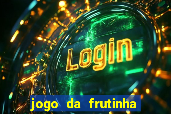 jogo da frutinha que paga dinheiro